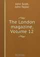 The London magazine, Volume 12, John Scott 