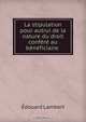 La stipulation pour autrui de la nature du droit confere au beneficiaire ., Edouard Lambert 