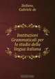 Instituzioni Grammaticali per lo studio della lingua italiana, Gabriele de Stefano 