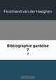 Bibliographie gantoise, Ferdinand van der Haeghen 