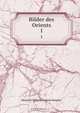 Bilder des Orients, Heinrich Wilhelm August Stieglitz 