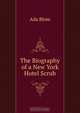 The Biography of a New York Hotel Scrub, Ada Blom 