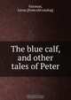 The blue calf, and other tales of Peter, Leroy Fairman 