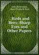. Birds and Bees: Sharp Eyes and Other Papers, John Burroughs 