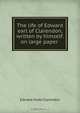 The life of Edward earl of Clarendon, written by himself. on large paper ., Edward Hyde Clarendon 