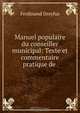 Manuel populaire du conseiller municipal: Texte et commentaire pratique de ., Ferdinand Dreyfus 