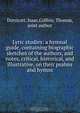 Lyric studies: a hymnal guide, containing biographic sketches of the authors, and notes, critical, historical, and illustrative, on their psalms and hymns, Isaac Dorricott 