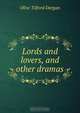 Lords and lovers, and other dramas, Olive Tilford Dargan 