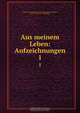 Aus meinem Leben: Aufzeichnungen, Kraft Karl August Eduard Friedrich Hohenlohe-Ingelfingen 