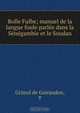 Bolle Fulbe; manuel de la langue foule parle?e dans la Se?ne?gambie et le Soudan, Grimal de Guiraudon 