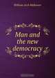 Man and the new democracy, William Arch McKeever 