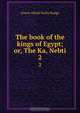 The book of the kings of Egypt; or, The Ka, Nebti, E. A. Wallis Budge 