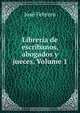 Libreria de escribanos, abogados y jueces, Volume 1, Jose Febrero 