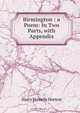 Birmington : a Poem: In Two Parts, with Appendix, Harry Howells Horton 