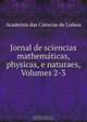 Jornal de sciencias mathematicas, physicas, e naturaes, Volumes 2-3, 