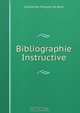 Bibliographie Instructive, Guillaume-Francois de Bure 