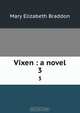 Vixen : a novel, M. E. Braddon 