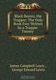 Black Beaver, the Trapper: The Only Book Ever Written by a Trapper. Twenty ., James Campbell Lewis 