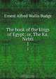 The book of the kings of Egypt; or, The Ka, Nebti, E. A. Wallis Budge 