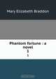Phantom fortune : a novel, M. E. Braddon 