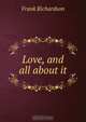 Love, and all about it, Frank Richardson 