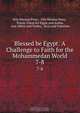 Blessed be Egypt: A Challenge to Faith for the Mohammedan World., Nile Mission Press 