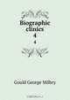Biographic clinics, George M. Gould 