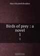 Birds of prey : a novel, M. E. Braddon 