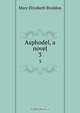 Asphodel, a novel, M. E. Braddon 