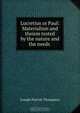 Lucretius or Paul: Materialism and theism tested by the nature and the needs ., Joseph Parrish Thompson 