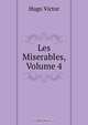 Les Miserables, Volume 4, Victor Hugo 