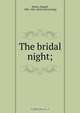 The bridal night;, Dugald Moore 