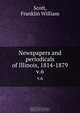 Newspapers and periodicals of Illinois, 1814-1879, Franklin William Scott 