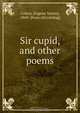 Sir cupid, and other poems, Eugene Yancey Cohen 