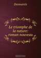 Le triomphe de la nature: roman nouveau, Desmarets 