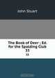 The Book of Deer ; Ed. for the Spalding Club, John Stuart 