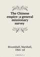 The Chinese empire: a general & missionary survey, Marshall Broomhall 