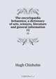The encyclop?dia britannica; a dictionary of arts, sciences, literature and general information, Hugh Chisholm 