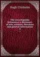 The encyclop?dia britannica; a dictionary of arts, sciences, literature and general information, Hugh Chisholm 