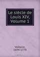 Le siecle de Louis XIV, Volume 1, Voltaire 