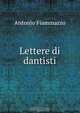 Lettere di dantisti, Antonio Fiammazzo 