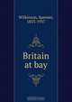 Britain at bay, Spenser Wilkinson 