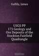 USGS PP 173 Geology and Ore Deposits of the Stockton Fairfield Quadrangle, James Gullily 