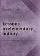 Lessons in elementary botany, Daniel Oliver 
