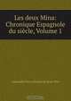Les deux Mina: Chronique Espagnole du siecle, Volume 1, Alexandre Pierre Moline de Saint-Yon 
