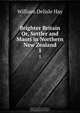 Brighter Britain Or, Settler and Maori in Northern New Zealand, William Delisle Hay 