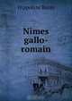 Nimes gallo-romain, Hippolyte Bazin 