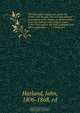 The Lancashire lieutenancy under the Tudors and Stuarts. The civil and military government of the county, as illustrated by a series of royal and other letters; orders of the Privy council, the lord lieutenant, and other authorities, &c., &c. Chiefly deri, John Harland 