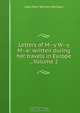 Letters of M--y W--y M--e: written during her travels in Europe ., Volume 2, Lady Mary Wortley Montagu 