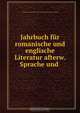 Jahrbuch fur romanische und englische Literatur afterw. Sprache und ., 